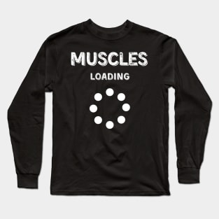Muscles Loading Long Sleeve T-Shirt